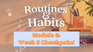 Routines & Habits - Module 8: Week 6 Checkpoint