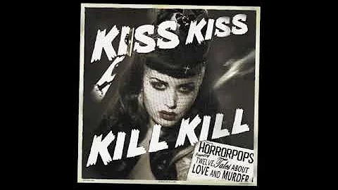HorrorPops - Kiss Kiss Kill Kill (Full Album) 2008