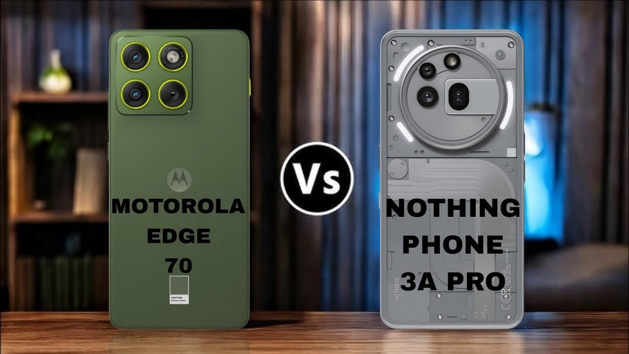 Motorola Edge 70 vs Nothing Phone 3a Pro Which One Is Best ?
