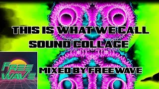 This is What We Call Sound Collage