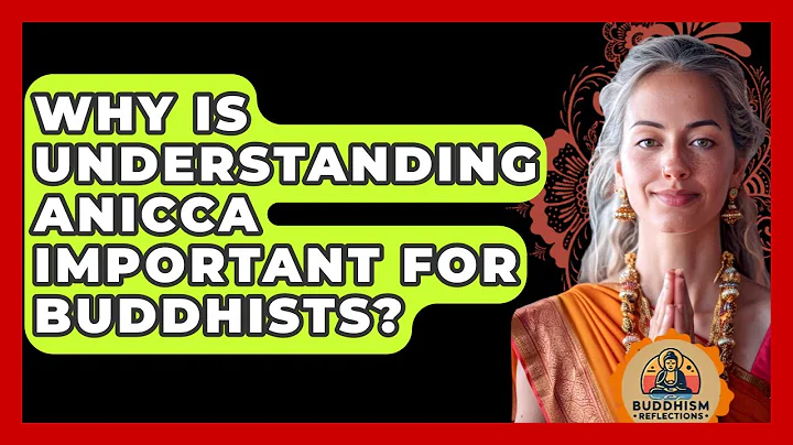 Why Is Understanding Anicca Important For Buddhists? - Buddhism Reflections