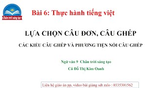 Lựa chọn câu đơn hay câu ghép- Ngữ văn 9 Chân trời sáng tạo- Cô Kim Oanh