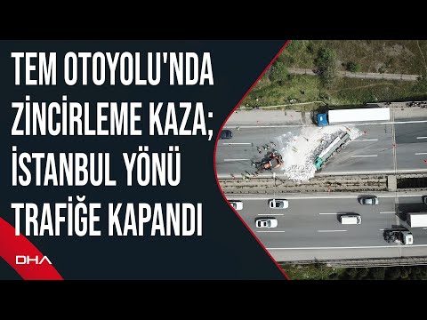 TEM Otoyolu'nda zincirleme kaza; İstanbul yönü trafiğe kapandı