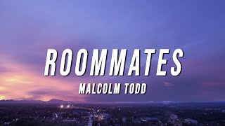 Malcolm Todd - Roommates (Lyrics)