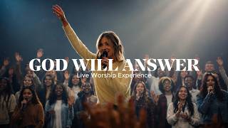 WHEN YOU'RE AT YOUR BREAKING POINT... GOD WILL ANSWER | Powerful Live Worship
