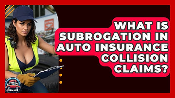 What Is Subrogation In Auto Insurance Collision Claims? - Auto Coverage Explained