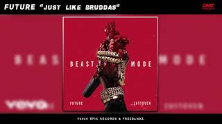 Future - Just Like Bruddas (Audio)