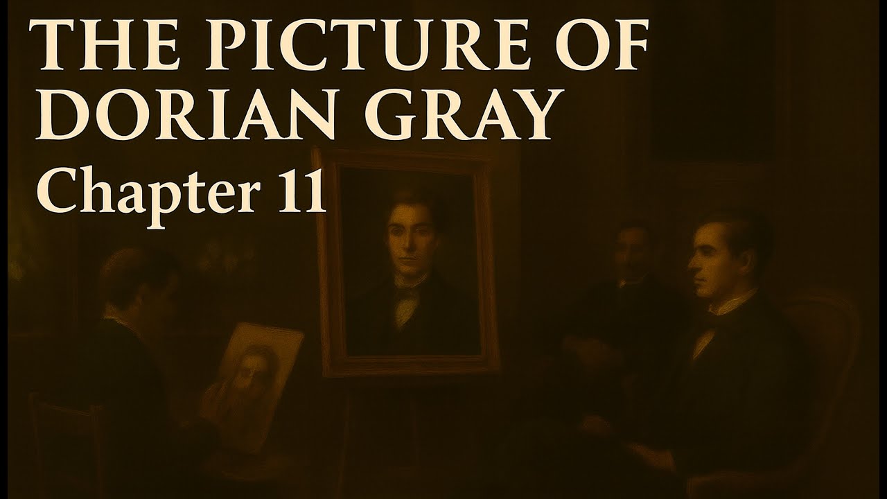 The Picture of Dorian Gray | Chapter 11 | Oscar Wilde’s Descent Into ...