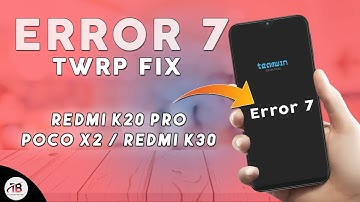 FIX FOR ERROR: 7 - E3004 | TWRP Recovery | POCO X2, REDMI K20 PRO, REDMI K30