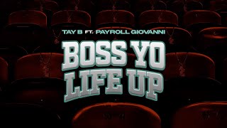 Tay B - Boss Yo Life Up ft. Payroll Giovanni (Official Lyric Video)