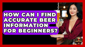 How Can I Find Accurate Beer Information for Beginners? | The Pint Guy
