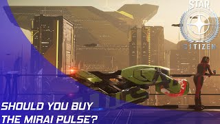 Star Citizen: Should you buy the Mirai Pulse