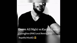 Download Lagu Celine Dion - Drove All Night vs Karina Londe Waka (PNG Local Remix) 2021 🇨🇦 vs 🇵🇬 MP3