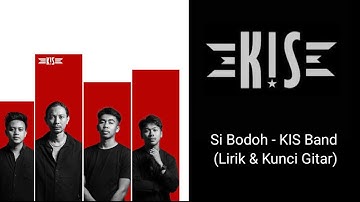 SI BODOH - KIS BAND (LIRIK & KUNCI GITAR)