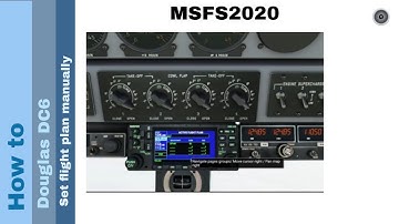 Flight Simulator 2020 - How to - Douglas DC6 - Set flight plan manually
