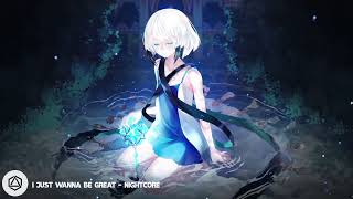 Nightcore - I Just Wanna Be Great