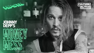 Johnny Depp's Money Mess | Culture Glitch