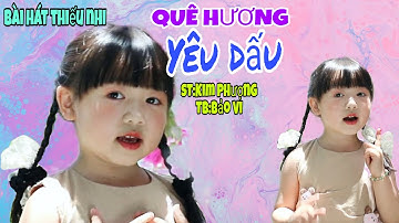 Bài hát QUÊ HƯƠNG YÊU DẤU | Sáng tác: Dương Kim Phượng Trình bày: BÉ KAPY 