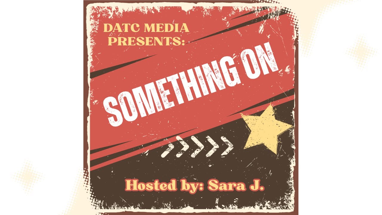 DATC Media Presents: Something On (Debut Episode!)
