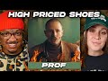 HE'S  A CHARACTER 😂 | Prof - High Priced Shoes | Reaction