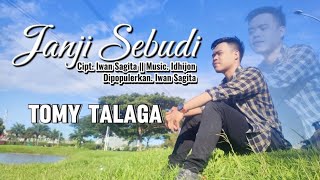 JANJI SEBUDI - Tomy Talaga || Cipt. Iwan Sagita || Music. Idhijon || Dipopulerkan. Iwan Sagita