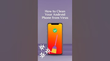 How To Clean Your Android Phone from Virus