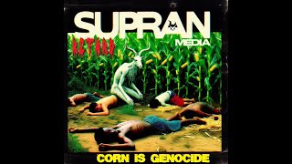 RETARD - Corn is GENOCIDE