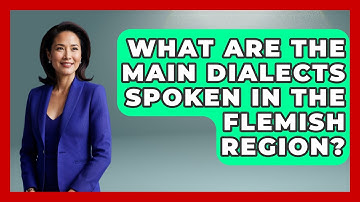 What Are the Main Dialects Spoken in the Flemish Region? | Exploring The Benelux