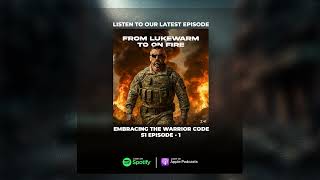 Embracing the Warrior Code: From Lukewarm to On Fire (Episode 1)