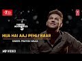 Hua Hai Aaj Pehli Baar (Cover Song) | T-Series Acoustics | Prateek Walia