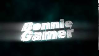 Bonniegamers Intro Madeintromaster