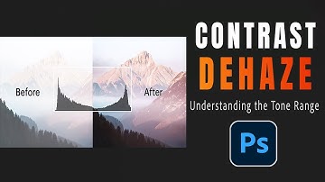 Dehaze vs Contrast in Photoshop – Understand Tone Range & Fix Gray Photos