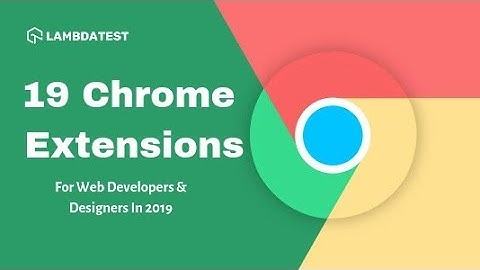 Top 19 Chrome Extensions For Developers & Designers💯| LambdaTest VLogs