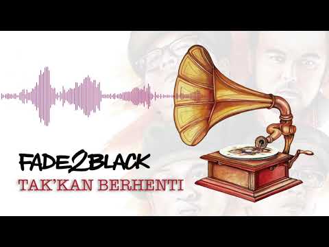 Fade2Black - Takkan Berhenti