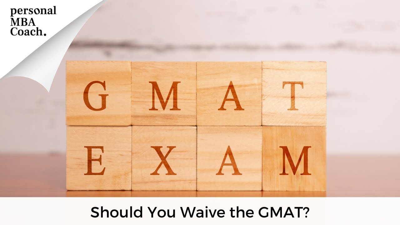 Should You Waive the GMAT? - Personal MBA Coach