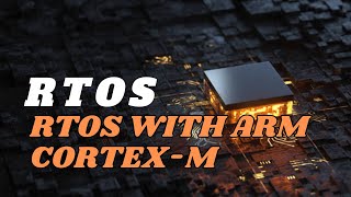 [4] RTOS | RTOS with ARM Cortex-M