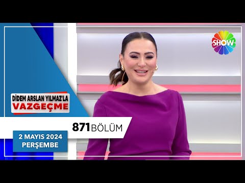 Didem Arslan Yılmaz'la Vazgeçme 871. Bölüm | 2 Mayıs 2024