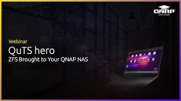 Webinar: QuTS hero: ZFS Brought to Your QNAP Nas
