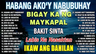 HABANG AKOY NABUBUHAY | Pamatay Puso Tagalog Love Songs 2024 💖Pinoy Music Lover OPM Songs