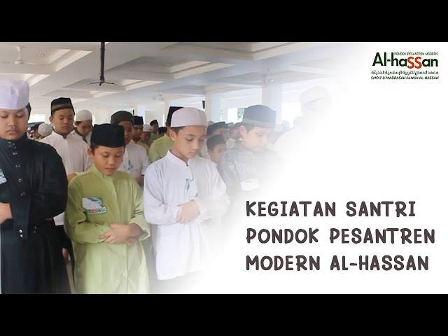 Kegiatan Santri Pondok Pesantren Modern Al-Hassan Bekasi class=