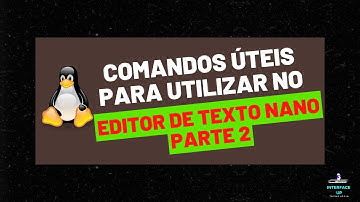 Comandos para utilizar no editor de texto NANO - Parte 2
