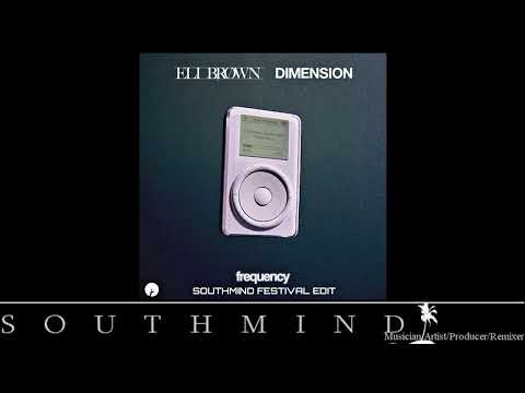 Eli Brown & Dimension - Frequency (Southmind Festival Edit)