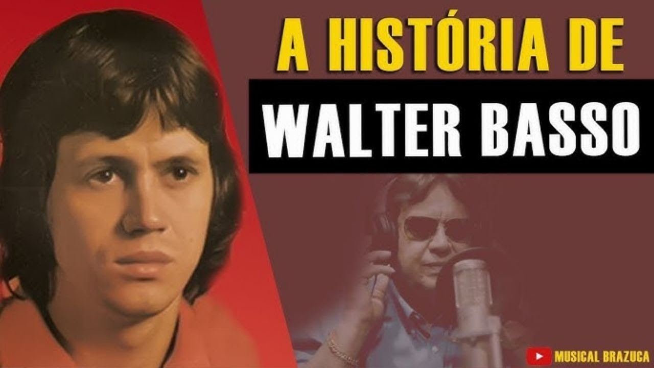 WALTER BASSO A HISTÓRIA - YouTube