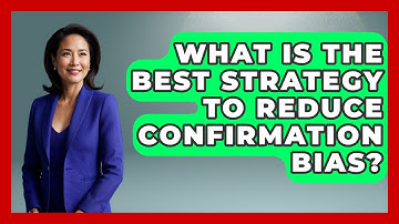 What Is The Best Strategy To Reduce Confirmation Bias? - The Personal Growth Path