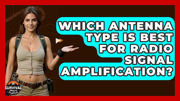 Which Antenna Type Is Best For Radio Signal Amplification? - Survival Skills for Everyone