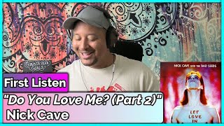 Nick Cave- Do You Love Me (Part 2) REACTION &amp; REVIEW