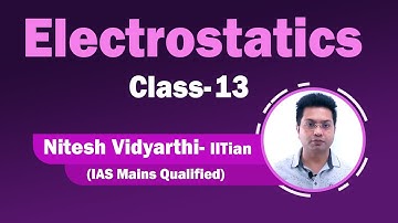 Electrostatics  Class-13 || NEET & JEE ||  Nitesh Vidyarthi