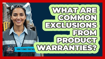 What Are Common Exclusions From Product Warranties?