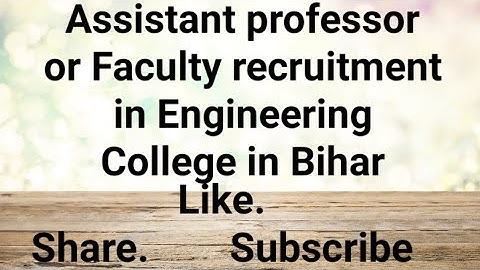 Assistant professor or Faculty recruitment in Engineering college in Bihar