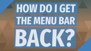 How do I get the menu bar back?